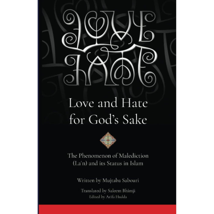 Love and Hate for God's Sake: The Phenomenon of Malediction (Laʿn) and its Status in Islam