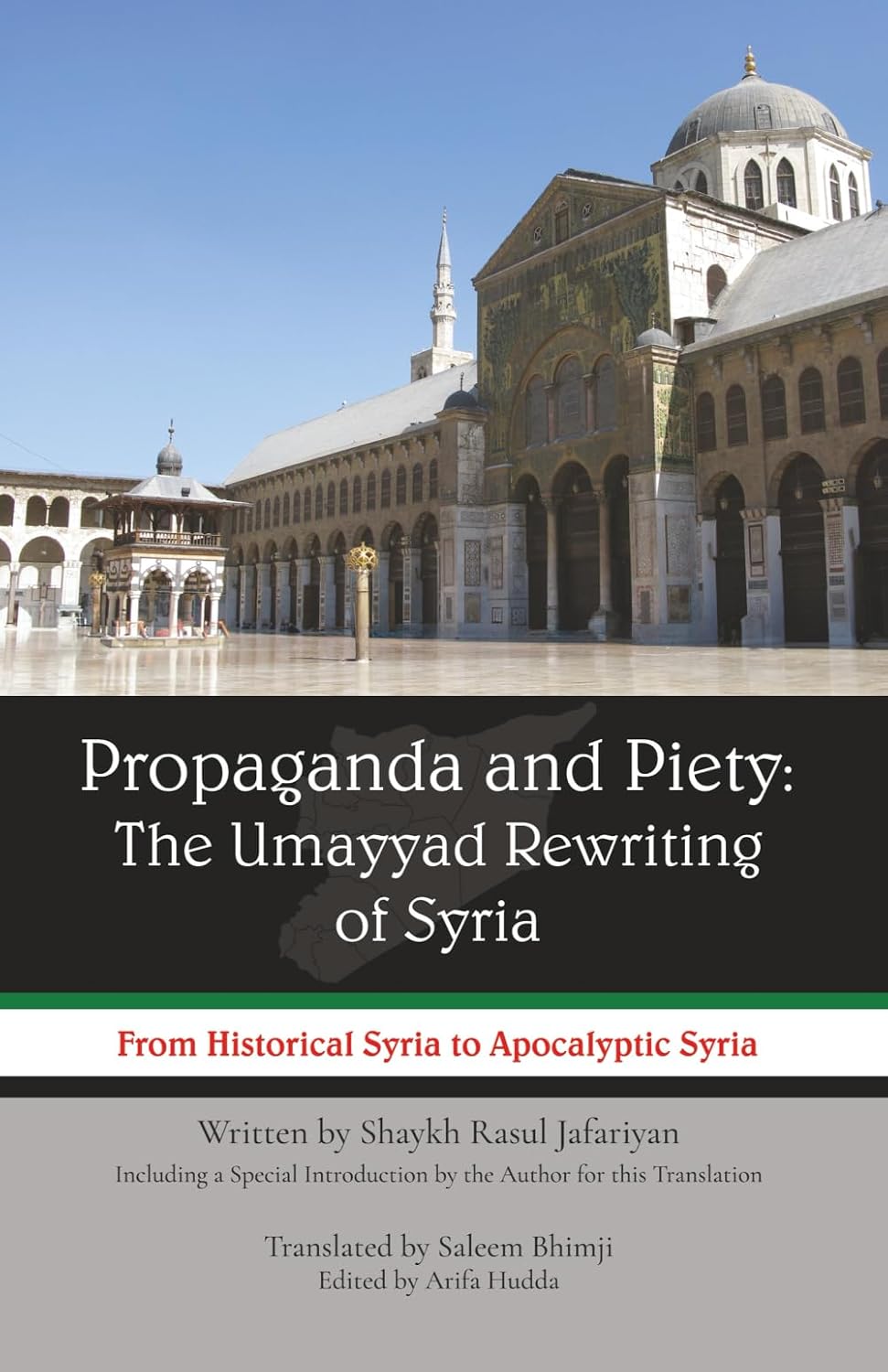 Propaganda and Piety: The Umayyad Rewriting of Syria: From Historical Syria to Apocalyptic Syria