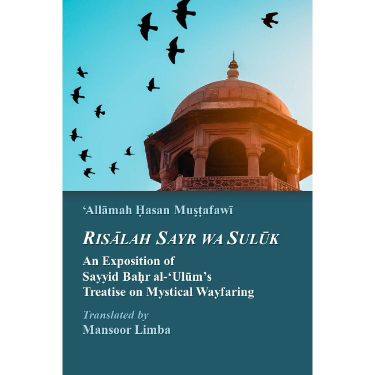 Risalah Sayr wa Suluk: An Exposition of Sayyid Bahr al-‘Ulum’s Treatise on Mystical Wayfaring