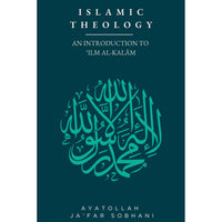 Islamic Theology: An Introduction to ‘Ilm al-Kalam
