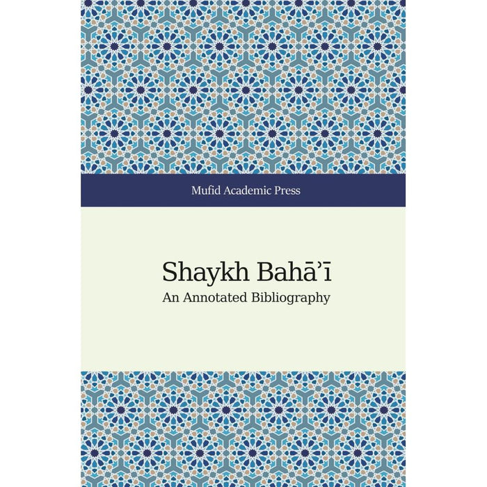 Shaykh Bahaʾi: An Annotated Bibliography