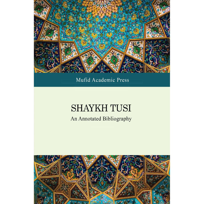 Shaykh Tusi: An Annotated Bibliography