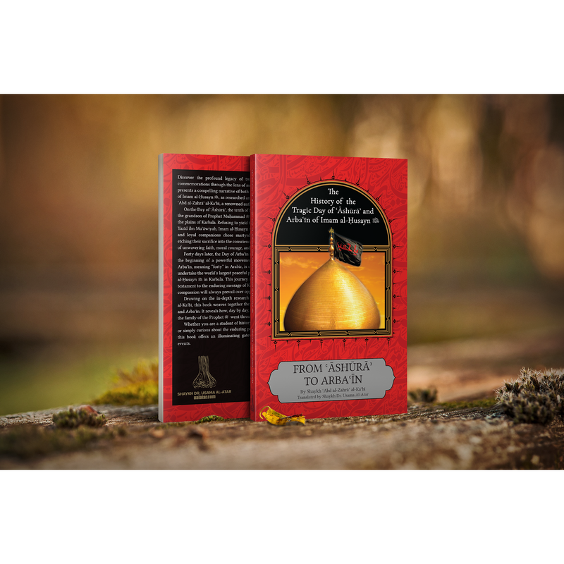Maqtal and Arba‘īn of Imam al-Husayn (‘alayhi assalam) - ‘Āshūra’ to Arba‘īn