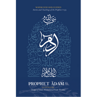 Whom God Has Guided: Stories and Teachings of the Prophets (as) | Book 1: Prophet Ādam (as)