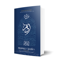 Whom God Has Guided: Stories and Teachings of the Prophets (as) | Book 1: Prophet Ādam (as)
