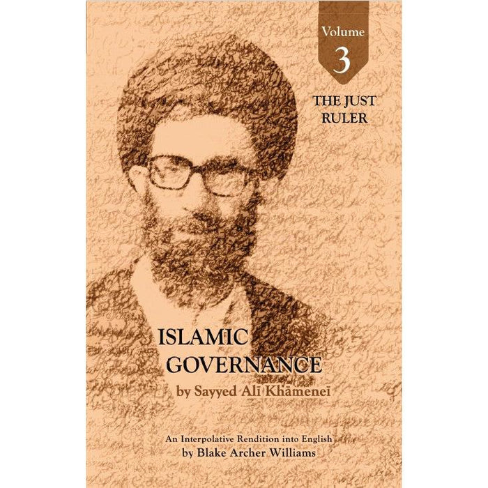 Islamic Governance- VOL3 - The Just Ruler-  Sayyid Ali Khamenei
