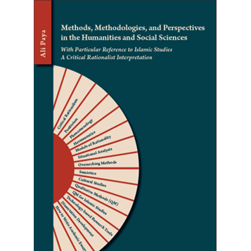 Methods, Methodologies, and Perspectives in the Humanities and Social Sciences: With Particular Reference to Islamic Studies A Critical Rationalist Interpretation
