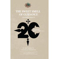 The Sweet Smell of Guidance An Interpretation of 20 Ḥadīths by Imam al-Riḍā (a) in the Words of Ayatollah Khamenei