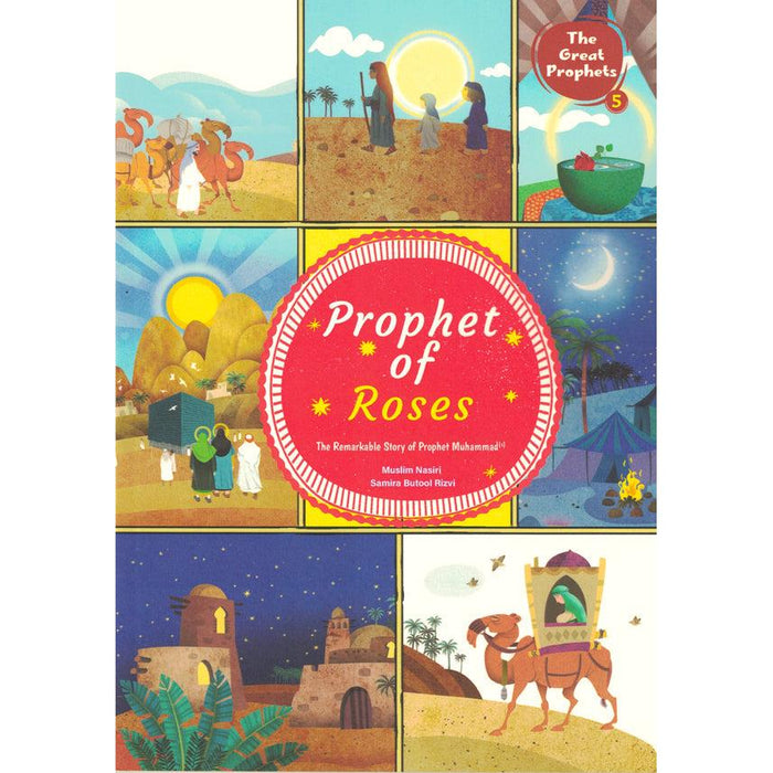 The Prophet of Roses - The Remarkable Story of Prophet Muhammad (s)