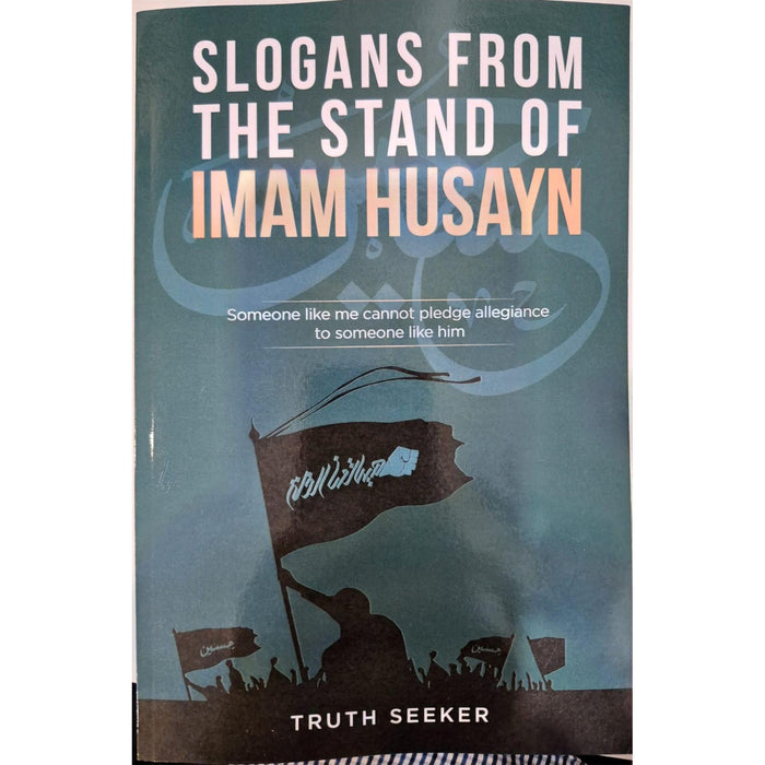 SLOGANS FROM THE STAND OF IMĀM HUSAYN