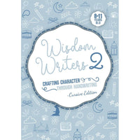 Wisdom Writers 2: Crafting character through handwriting ~ Cursive Edition
