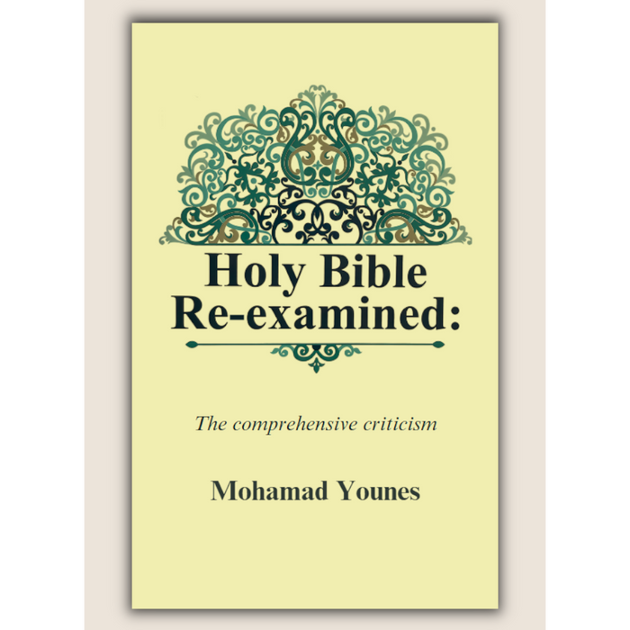 Holy Bible Re-examined: The comprehensive criticism