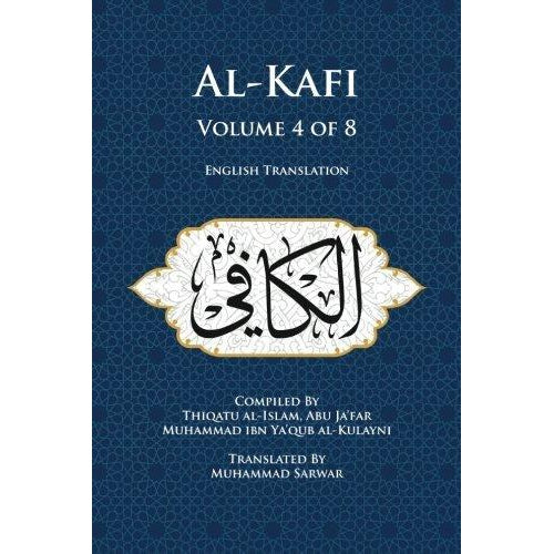 Al-Kafi, Volume 4 of 8(Furu' al-kafi): English Translation- Al Kulayni- Translator Mohamed Sarwar
