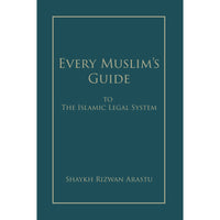 Every Muslim's Guide to the Islamic Legal System- Sh Rizwan Arastu