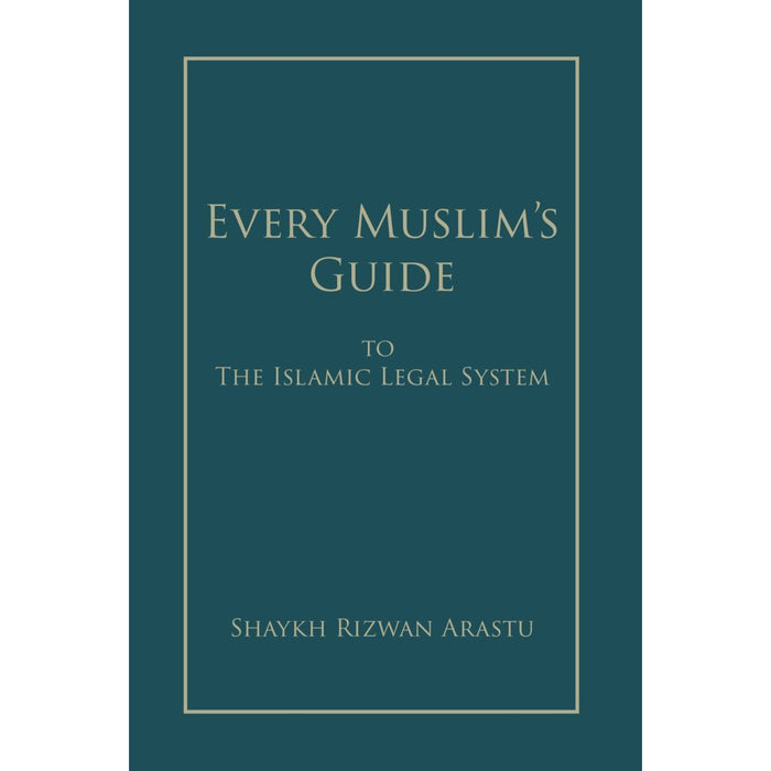 Every Muslim's Guide to the Islamic Legal System- Sh Rizwan Arastu