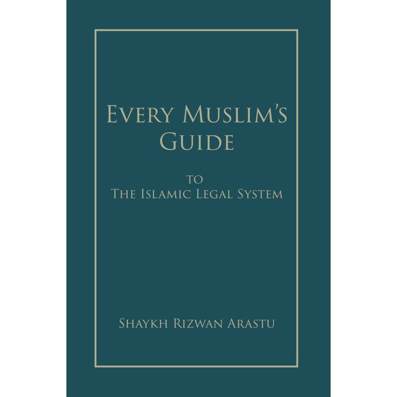 Every Muslim's Guide to the Islamic Legal System- Sh Rizwan Arastu