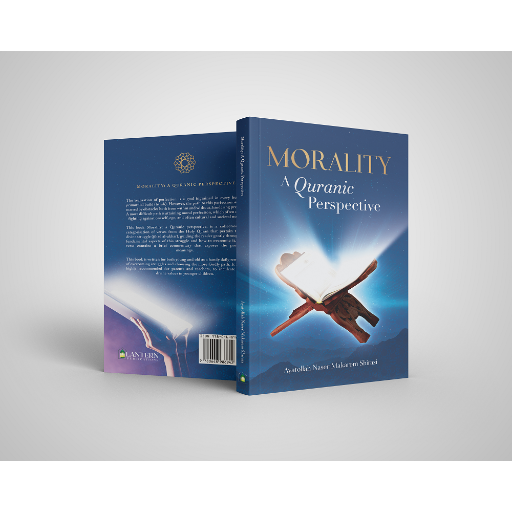 Morality - A Quranic Perspective- Ayatollah Naser Makarem Shirazi