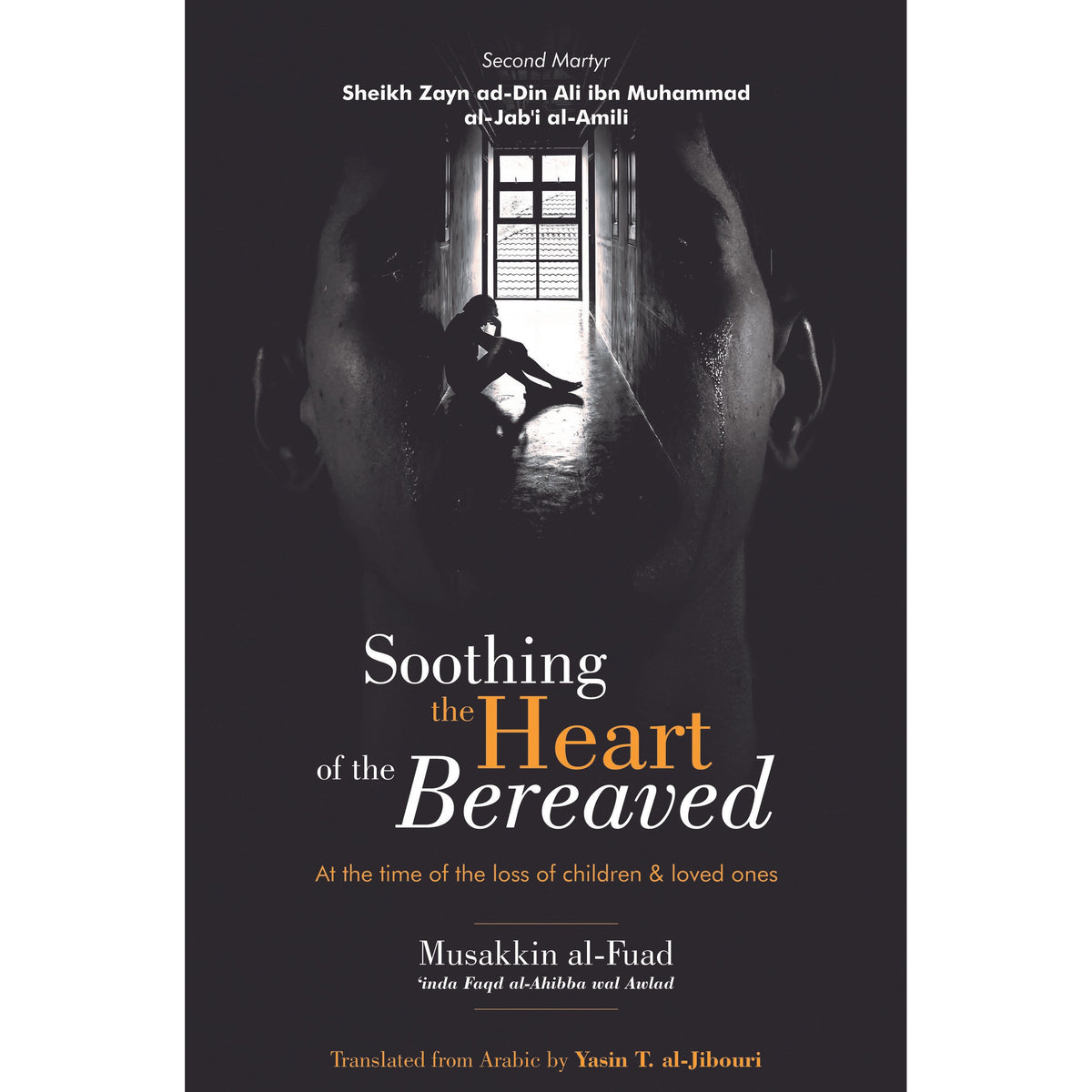 Soothing the Heart of the Bereaved- Musakkin Al Fuad- Shaheed Thani