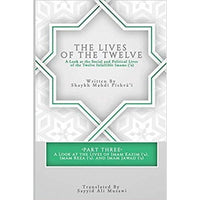 The Lives of the Twelve: A Look at the Social and Political Lives of the Twelve Infallible Imams