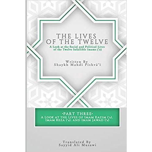 The Lives of the Twelve: A Look at the Social and Political Lives of the Twelve Infallible Imams