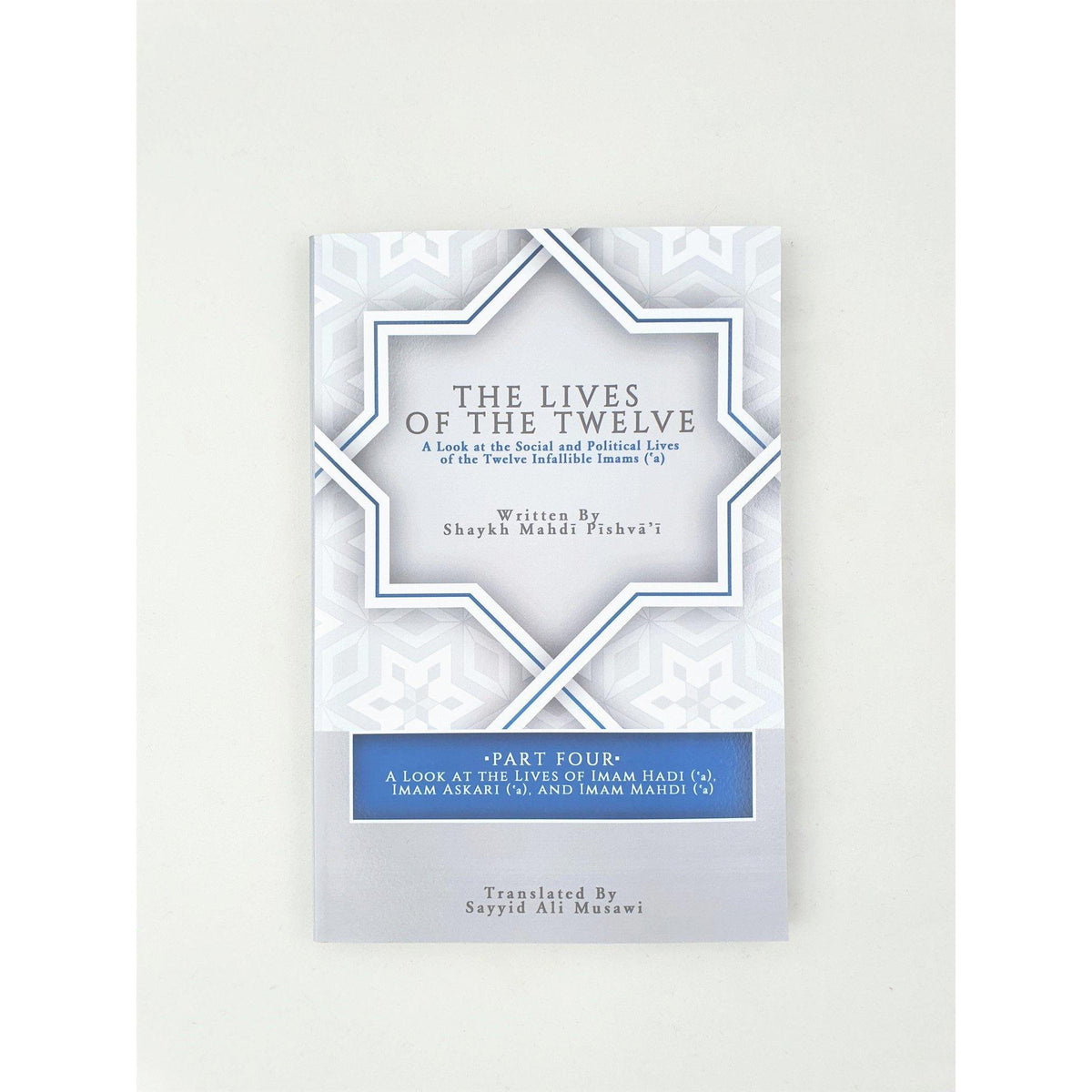 The Lives of the Twelve: A Look at the Social and Political Lives of the Twelve Infallible Imams