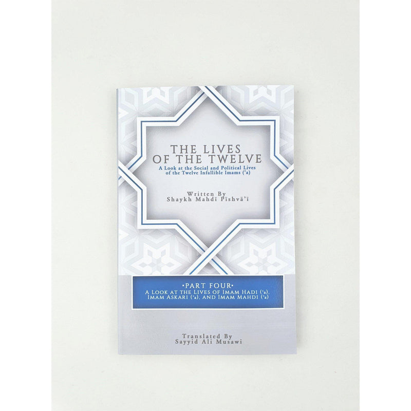 The Lives of the Twelve: A Look at the Social and Political Lives of the Twelve Infallible Imams