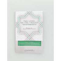 The Lives of the Twelve: A Look at the Social and Political Lives of the Twelve Infallible Imams
