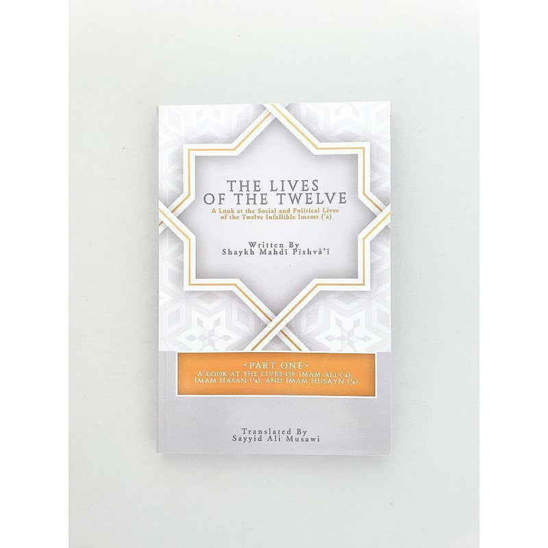 The Lives of the Twelve: A Look at the Social and Political Lives of the Twelve Infallible Imams
