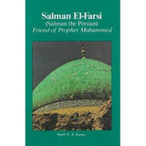 Salman El-Farsi (Salman the Persian)- Friend of the Prophet